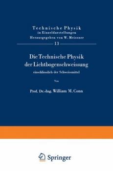 Paperback Die Technische Physik Der Lichtbogenschweissung Einschliesslich Der Schweissmittel [German] Book