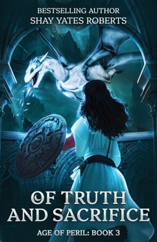 Of Truth and Sacrifice : Age of Peril, Book Three