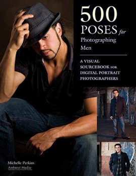 Paperback 500 Poses for Photographing Men: A Visual Sourcebook for Digital Portrait Photographers Book
