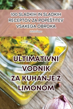 Paperback Ultimativni Vodnik Za Kuhanje Z Limonom [Slovenian] Book