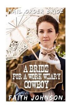 Paperback Mail Order Bride: A Bride for a Work Weary Cowboy Book