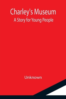 Paperback Charley's Museum; A Story for Young People Book