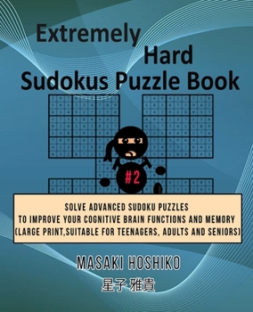Paperback Extremely Hard Sudokus Puzzle Book #2: Solve Advanced Sudoku Puzzles To Improve Your Cognitive Brain Functions And Memory (Large Print, Suitable For T Book