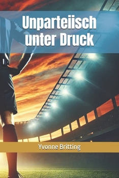 Paperback Unparteiisch unter Druck [German] Book