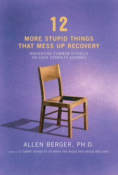 Paperback 12 More Stupid Things That Mess Up Recovery: Navigating Common Pitfalls on Your Sobriety Journey Book