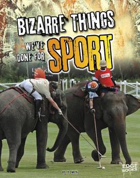 Paperback Bizarre Things We've Done for Sport Book