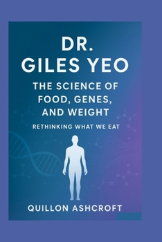 Dr. Giles Yeo: The Science of Food, Genes, and Weight Rethinking What We Eat