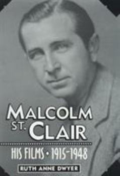 Hardcover Malcolm St. Clair: His Films, 1915-1948 Book