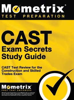 Hardcover CAST Exam Secrets, Study Guide: CAST Test Review for the Construction and Skilled Trades Exam Book
