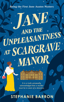 Jane and the Unpleasantness at Scargrave Manor - Book #1 of the Jane Austen Mysteries
