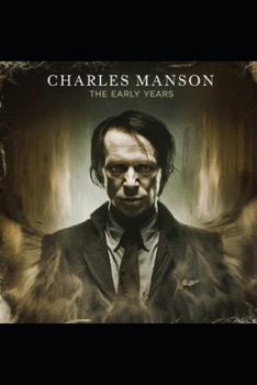 Charles Manson: The Early Years