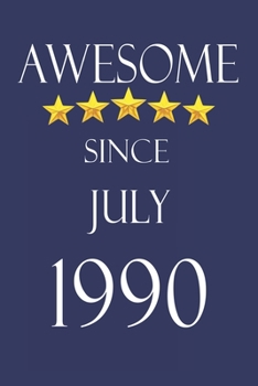 Awesome Since July 1990 Notebook Birthday Present: Lined Notebook / Journal Gift, 100 Pages, 6x9, Soft Cover, Matte Finish