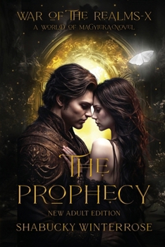 The Prophecy (New Adult Edition): A World of Magyieka Novel (War of the Realms - X)