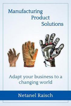 Paperback Manufacturing, Product, Solutions: : Adapt your business to a changing world Book