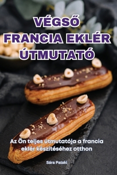 Paperback Végs&#336; Francia Eklér Útmutató [Hungarian] Book