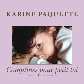 Paperback Comptines pour petit toi: Aider son enfant a gerer ses emotions et a prendre conscience de son corps, c'est lui permettre de grandir sereinement [French] Book