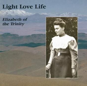 Paperback Light Love Life: Elizabeth of the Trinity Book