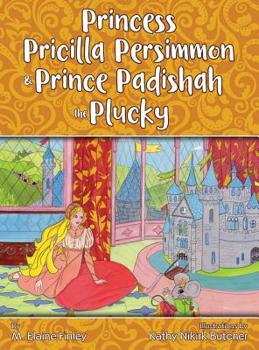 Hardcover Princess Pricilla Persimmon and Prince Padishah the Plucky Book