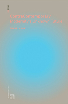 ContraContemporary: Modernity's Unknown Future - Book  of the Urbanomic / Mono