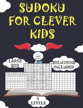 Paperback sudoku puzzel book for clever kids: sudoku for kids 8-12 - Large print - Big Size - Solutions Included - 5 Levels of difficlty Book