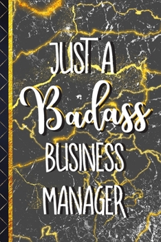 Just a Badass Business Manager: Awesome Business Manager Gifts for Men: Gold & Black Marble Style Notebook