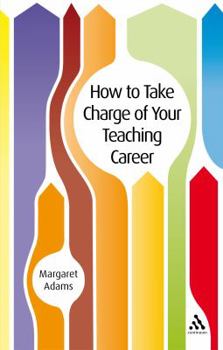 Paperback How to Take Charge of Your Teaching Career Book