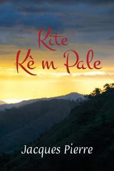 Paperback Kite Kè m Pale [Haitian French Creole] Book