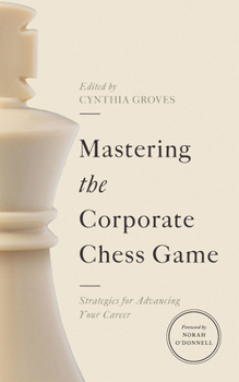 Hardcover Mastering the Corporate Chess Game: Strategies for Advancing Your Career Book