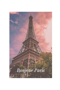 Paperback Bonjour Paris: Blank College Ruled Lined Journal - Perfect Gift for Travelers - Excellent Stocking Stuffer Book