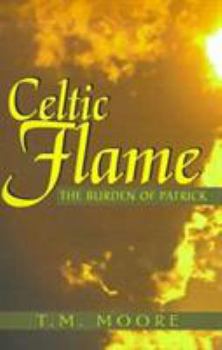 Paperback Celtic Flame: The Burden of Patrick Book