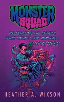 Hardcover Monster Squad: Celebrating the Artists Behind Cinema's Most Memorable Creatures (hardback) Book