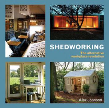 Paperback Shedworking: The Alternative Workplace Revolution Book