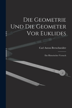Paperback Die Geometrie und die Geometer vor Euklides: Ein Historischer Versuch Book