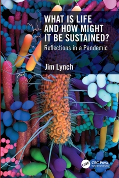 Paperback What Is Life and How Might It Be Sustained?: Reflections in a Pandemic Book