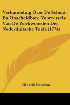 Paperback Verhandeling Over De Scheid-En Onscheidbare Voorzetsels Van De Werkwoorden Der Nederduitsche Taale (1774) [Chinese] Book