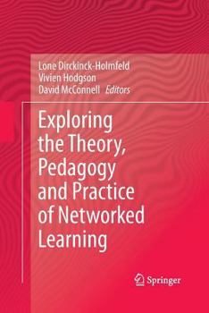 Paperback Exploring the Theory, Pedagogy and Practice of Networked Learning Book