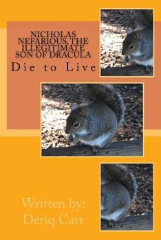 Paperback Nicholas Nefarious The Illegitimate Son of Dracula: Die to Live Book