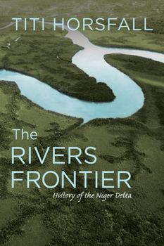 Paperback The Rivers Frontier: History of the Niger Delta Book
