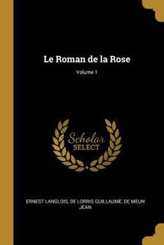 Paperback Le Roman de la Rose; Volume 1 [French] Book