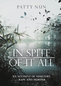 Paperback In Spite of it All: A Story of Adultery, Rape and Murder Book