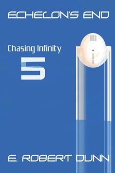 Paperback Echelon's End: Book 5: Chasing Infinity Book