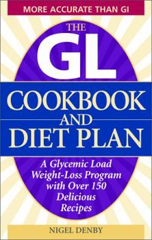 Paperback The GL Cookbook and Diet Plan: A Glycemic Load Weight-Loss Program with Over 150 Delicious Recipes Book