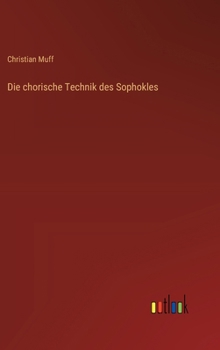 Hardcover Die chorische Technik des Sophokles [German] Book
