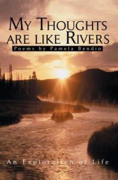 My Thoughts Are Like Rivers: An Exploration of Life