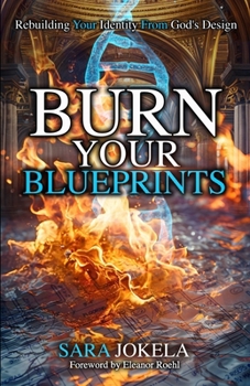 Paperback Burn Your Blueprints: Rebuilding Your Identity From God's Design Book