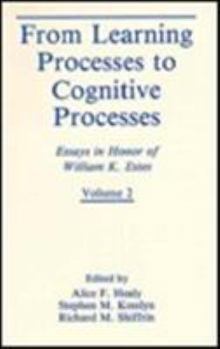 Paperback From Learning Processes to Cognitive Processes: Essays in Honor of William K. Estes, Volume II Book