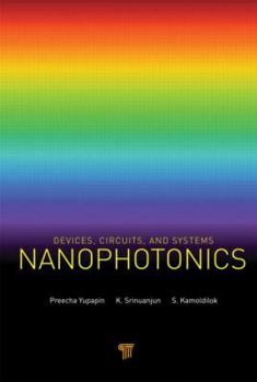 Hardcover Nanophotonics: Devices, Circuits, and Systems Book