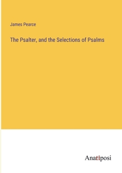 Paperback The Psalter, and the Selections of Psalms Book