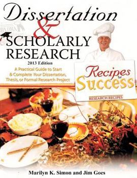 Paperback Dissertation and Scholarly Research: Recipes for Success: 2013 Edition Book