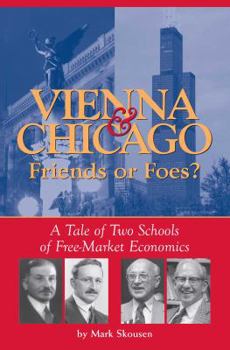 Paperback Vienna & Chicago, Friends or Foes?: A Tale of Two Schools of Free-Market Economics Book